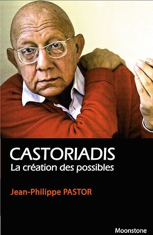 Téléchargez le livre :  Castoriadis, la création des possibles
