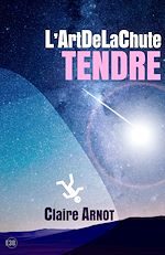 Télécharger le livre :  L'ArtDeLaChute Tendre