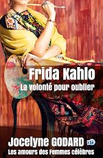 Télécharger le livre :  Frida Kahlo, la volonté pour oublier