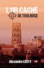 Télécharger le livre :  L'Or caché de Toulouse