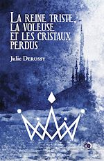 Télécharger le livre :  La Reine triste, la Voleuse et les cristaux perdus