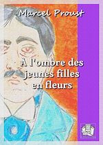 Télécharger le livre :  A l'ombre des jeunes filles en fleurs