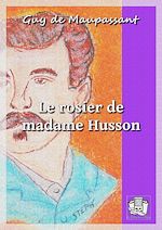 Télécharger le livre :  Le rosier de madame Husson