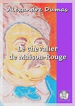 Télécharger le livre :  Le chevalier de Maison-Rouge