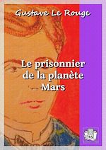 Télécharger le livre :  Le prisonnier de la planète Mars