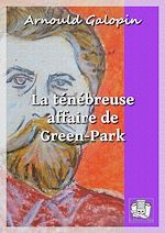 Télécharger le livre :  La ténébreuse affaire de Green-Park