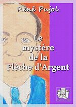 Télécharger le livre :  Le mystère de la Flèche d'Argent