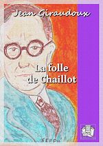 Télécharger le livre :  La folle de Chaillot