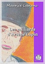Télécharger le livre :  Les milliards d'Arsène Lupin