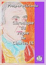 Télécharger le livre :  Chronique du règne de Charles IX