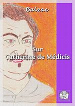 Télécharger le livre :  Sur Catherine de Médicis