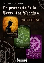Télécharger le livre :  La Prophétie de la Terre des Mondes - L'intégrale