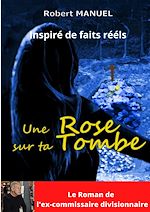 Télécharger le livre :  Une rose sur ta tombe