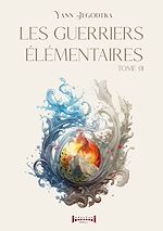 Télécharger le livre :  Les guerriers élémentaires - Tome 1