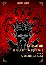 Télécharger le livre :  La Prophétie de la terre des mondes - Tome 4