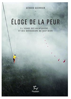 Téléchargez le livre :  Eloge de la peur - A l'usage des aventuriers et des baroudeurs du quotidien