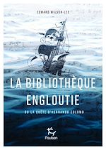 Télécharger le livre :  La Bibliothèque engloutie - La quête idéale du fils de Christophe Colomb