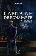 Télécharger le livre :  Les aventures de Gilles Belmonte - tome 4 Capitaine de Bonaparte - Tome 4