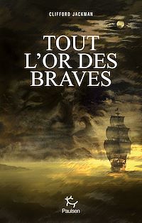 Téléchargez le livre :  Tout l'or des braves