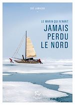 Télécharger le livre :  Le marin qui n'avait jamais perdu le Nord