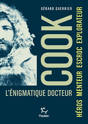 Téléchargez le livre :  L'énigmatique docteur Cook - Héros, Escroc, Explorateur, Imposteur