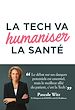 Télécharger le livre :  La Tech va humaniser la santé