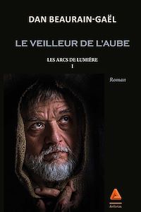 Télécharger le livre :  Les Arcs de lumière : Le veilleur de l'aube - Tome I