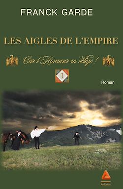 Télécharger le livre :  Les Aigles de l'Empire : Tome 1 - Car l'Honneur m'oblige !