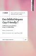 Télécharger le livre :  Des bibliothèques Gay Friendly ?