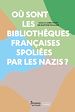 Télécharger le livre :  Où sont les bibliothèques françaises spoliées par les nazis ?