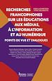 Télécharger le livre :  Recherches francophones sur les éducations aux médias, à l'information et au numérique