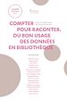 Télécharger le livre :  Compter pour raconter. Du bon usage des données en bibliothèque