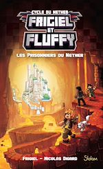 Télécharger le livre :  Frigiel et Fluffy - tome 2 Les prisonniers du Nether - Tome 2