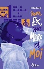 Télécharger le livre :  Mon ex, ma mère et moi - Roman ado - Banlieue - Amour - Famille