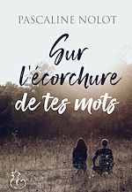 Télécharger le livre :  Sur l'écorchure de tes mots
