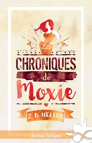 Téléchargez le livre :  Les chroniques de Moxie