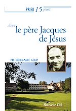 Télécharger le livre :  Prier 15 jours avec le père Jacques de Jésus n°217