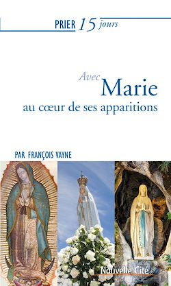 Télécharger le livre :  Prier 15 jours avec Marie au coeur de ses apparitions