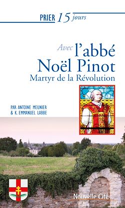 Télécharger le livre :  Prier 15 jours avec l'abbé Noël Pinot n°239