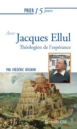 Télécharger le livre :  Prier 15 jours avec Jacques Ellul