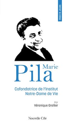 Télécharger le livre :  Prier 15 jours avec Marie Pila