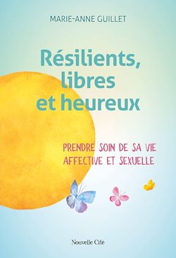 Télécharger le livre :  Résilients, libres et heureux