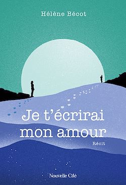 Télécharger le livre :  Je t'écrirai mon amour