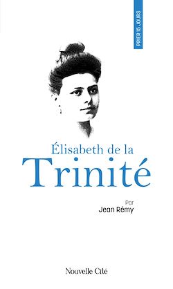 Télécharger le livre :  Prier 15 jours avec Elisabeth de la Trinité