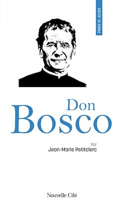Télécharger le livre :  Prier 15 jours avec Don Bosco