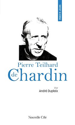Télécharger le livre :  Prier 15 jours avec Pierre Teilhard de Chardin
