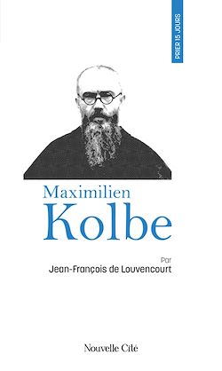 Télécharger le livre :  Prier 15 jours avec Maximilien Kolbe