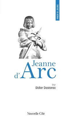 Télécharger le livre :  Prier 15 jours avec Jeanne d'Arc