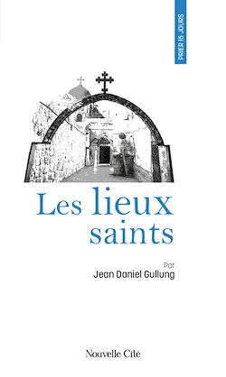 Télécharger le livre :  Prier 15 jours avec les Lieux saints