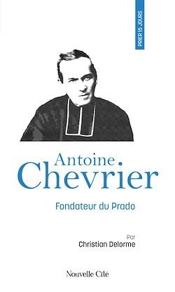 Télécharger le livre :  Prier 15 jours avec Antoine Chevrier n°108
